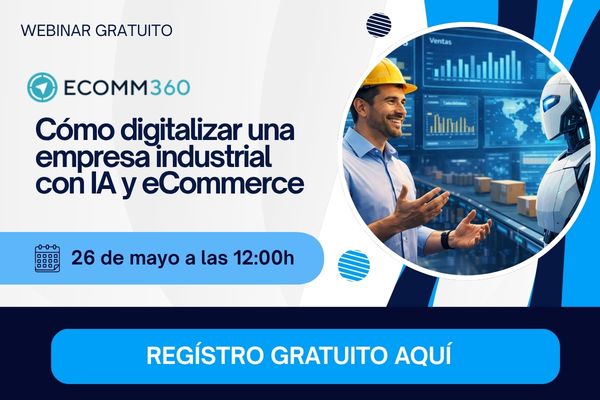 - 2026 WEBINAR: C&oacute;mo digitalizar una empresa industrial con IA y eCommerce
